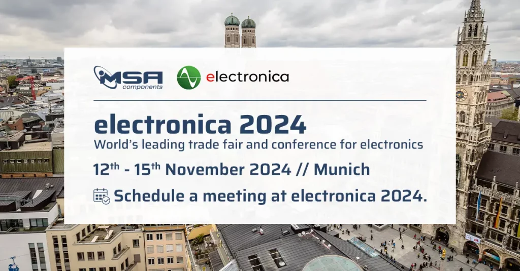 MSA Components at the electronica 2024 in Munich electronica 2024 in Munich